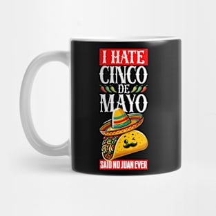 I Hate Cinco De Mayo Said No Juan Ever Mug